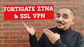 FortiGate ZTNA and SSL VPN