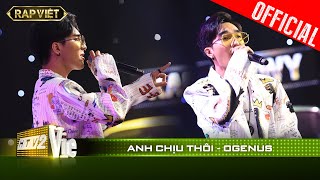 Ogenus đẹp trai khó cưỡng khi trong bản rap đầy thần thái Anh chịu thôi | RAP VIỆT [Live Stage]