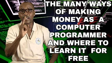 Many ways of making money with a computer programming skill and where to learn it for free.