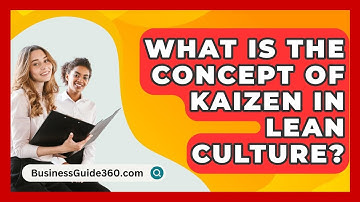What Is The Concept Of Kaizen In Lean Culture? - BusinessGuide360.com