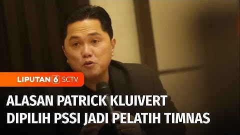 Blak-Blakan! Ini Alasan Erick Thohir Pilih Patrick Kluivert Jadi Pengganti Shin Tae-yong | Liputan 6