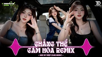 NHẠC NGHE TRÊN XE 🎧CHẲNG THỂ CẢM HÓA REMIX - SET NHẠC TỦ HOUSE LAK & VIET DEEP 8X9X CỰC XỊN