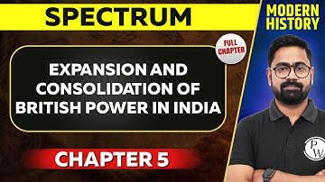Expansion and Consolidation of British Power in India FULL CHAPTER | Spectrum Chapter 5