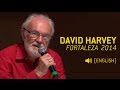 David Harvey: The Right to the City and Urban Resistance @ Fortaleza (english)