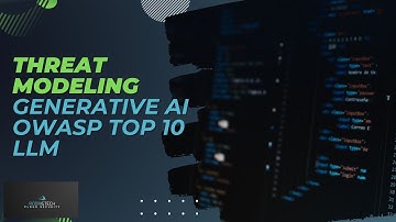 LLM Threat Modeling for Generative AI + OWASP Top 10 LLMs