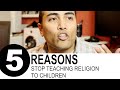 5 Reasons Why You Shouldn't Teach Religion to Your Child