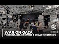 Fierce Israeli air strikes, artillery shelling continues across Gaza