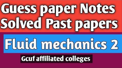 guess,Notes, Past papers II Fluid mechanics 2 II BS Math semester 8 Msc math semester 4 GCUF