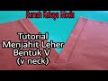 Tutorial Menjahit Leher Bentuk V (v neck)