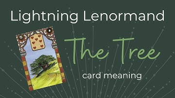The Tree Lenormand Meaning - Lightning Lenormand
