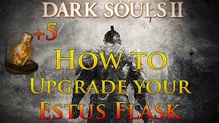 Dark Souls 2: How to upgrade the Estus Flask | More health per flask
