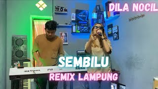 SEMBILU REMIX LAMPUNG DILA NOCIL | | REMIX LAMPUNG TERBARU 2024 VIRAL!!!