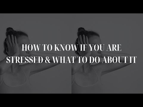 April 11, 2024 on HOW TO KNOW IF YOU'RE STRESSED & WHAT TO DO ABOUT IT