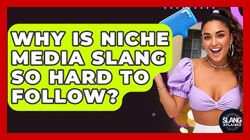 Why Is Niche Media Slang So Hard To Follow? - SlangXplained