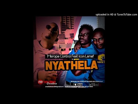 Meropa Control - Nyathela Feat Icon Lamaf