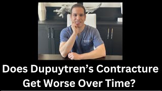 Does Dupuytrens Contracture Get Worse Over Time?