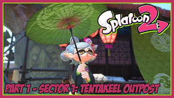 Splatoon 2 Part 1: Sector 1 - Tentakeel Outpost