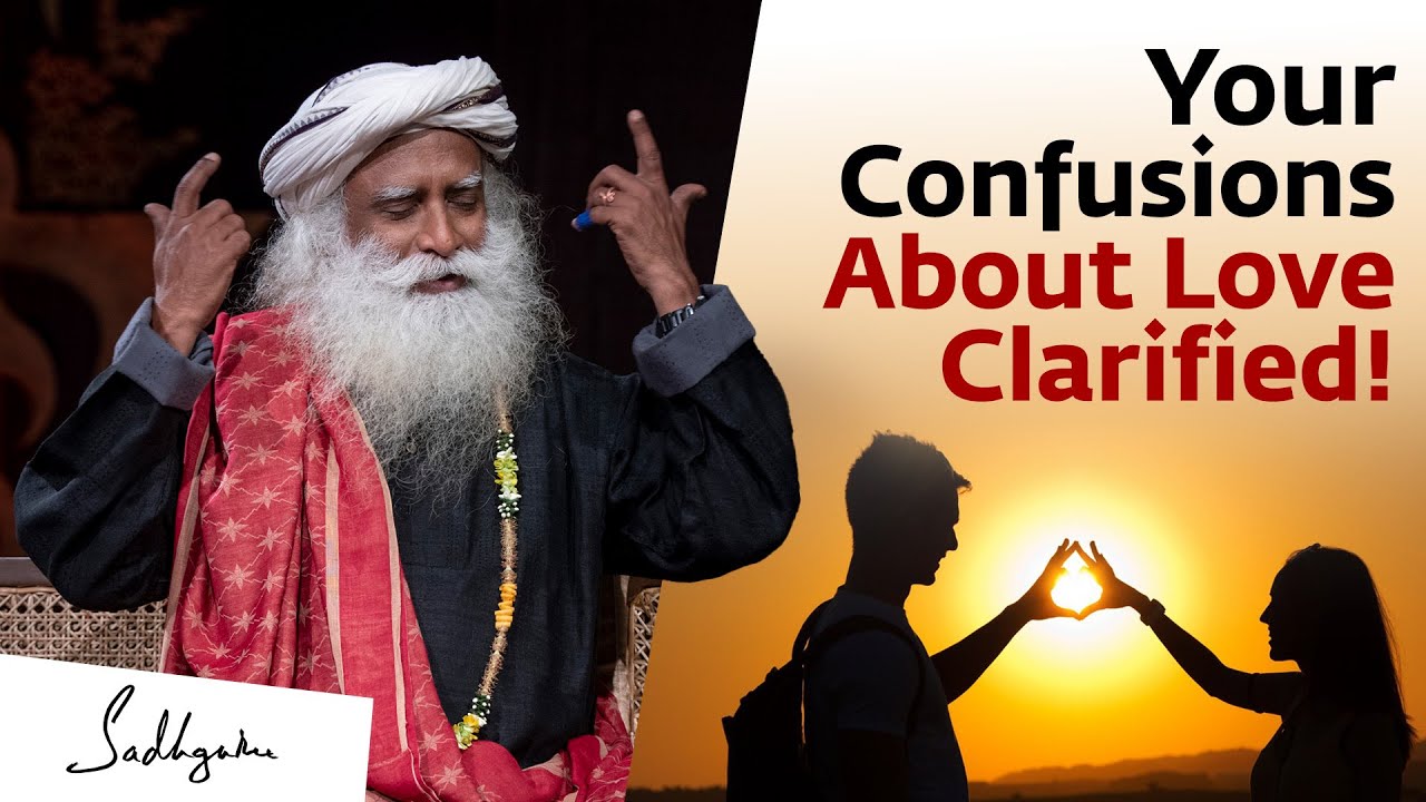 Your Confusions About Love Clarified! | Sadhguru