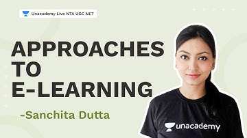 Approaches to e-learning | Sanchita Dutta | NTA UGC NET | Unacademy Live