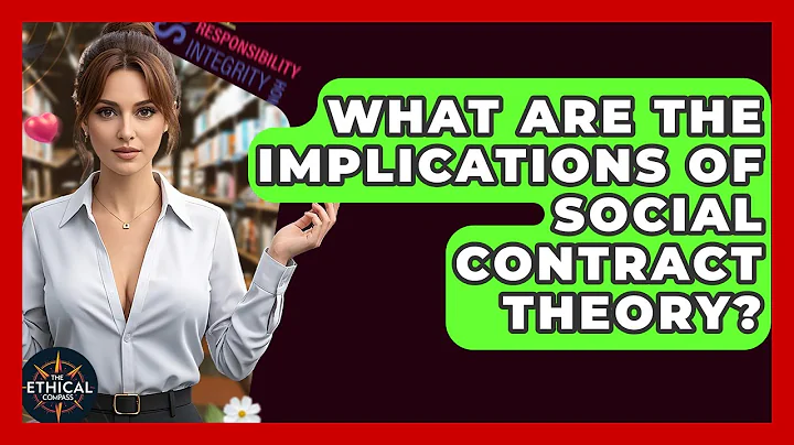 What Are The Implications Of Social Contract Theory? - The Ethical Compass