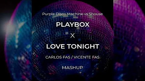 Purple Disco Machine vs Shouse - Playbox x Love Tonight (Carlos Fas & Vicente Fas Mashup)