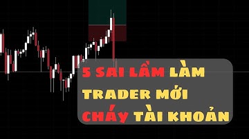5 SAI LẦM KHIẾN TRADER MỚI CHÁY TÀI KHOẢN TRONG 1 TUẦN BẠN ĐÃ BIẾT CHƯA??? | Nam Anh Investor