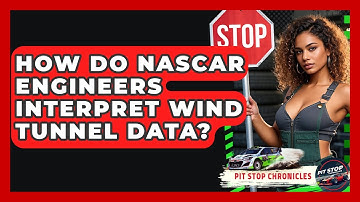 How Do NASCAR Engineers Interpret Wind Tunnel Data? - Pit Stop Chronicles