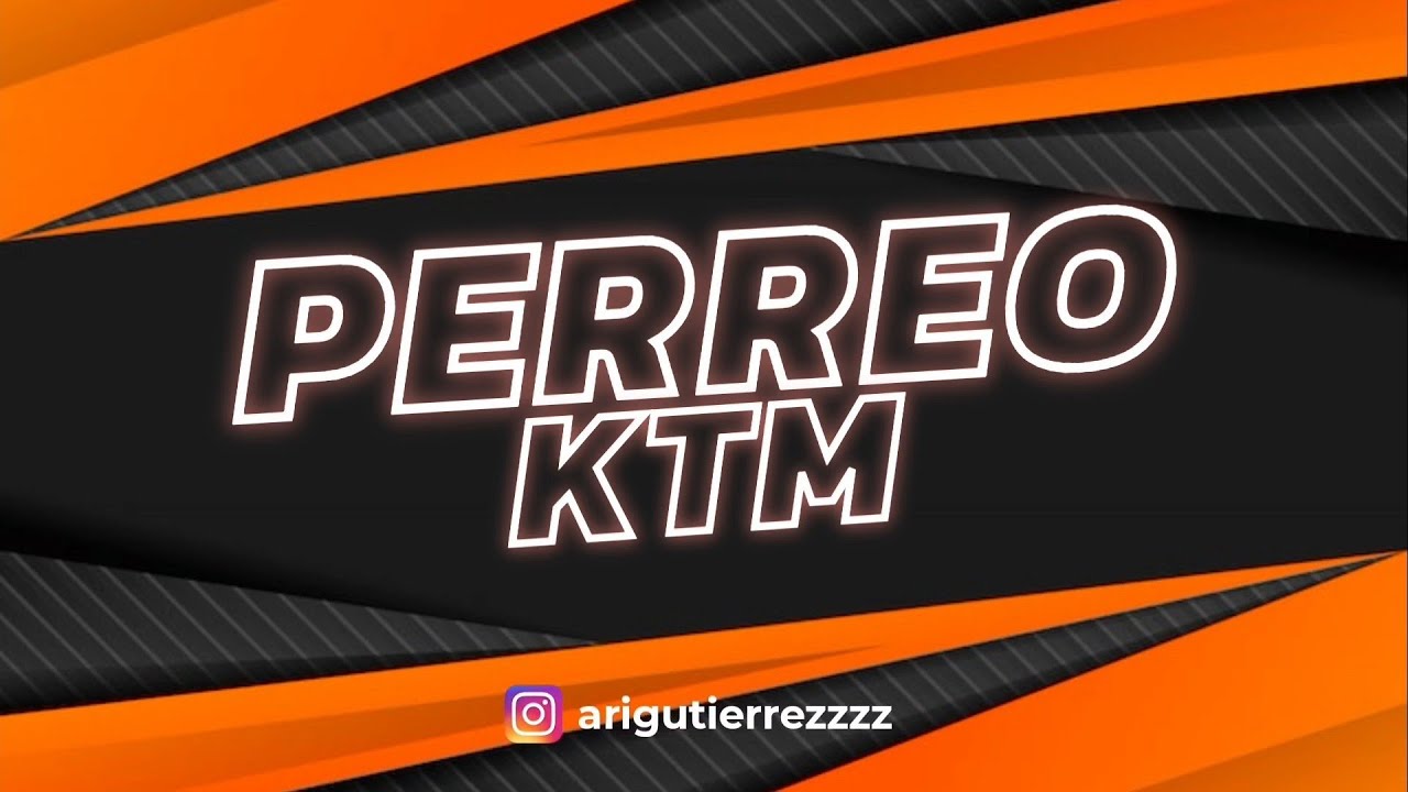 PERREO KTM - ARIGUTIERREZZZZ
