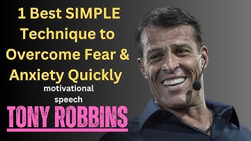 1 Best SIMPLE Technique to Overcome Fear & Anxiety Quickly- TONY ROBBINS MOTIVATION SPEECH