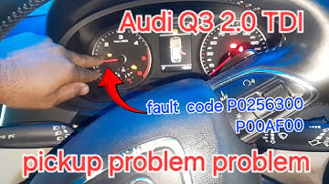 P256300 turbocharger boost control position sensor)P00AF00)Audi Q3 pickup problem/Car pickup problem