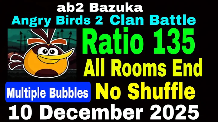 Angry Birds 2 Clan Battle Today 10 Dec 2025 Ratio 135 (All Rooms End) (Multiple Bubbles) No Shuffle