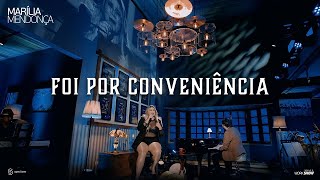 FOI POR CONVENIÊNCIA -Marília Mendonça