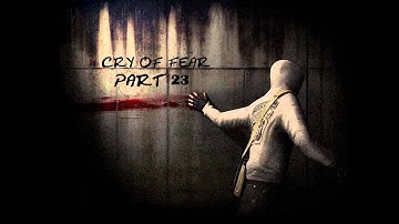 Cry Of Fear (Gameplay Walkthrough) Part 23: Struggling To Survive..