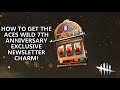 Dead By Daylight| How to get the &quot;Ace&#39;s Wild&quot; 7th Anniversary Exclusive Newsletter Charm!