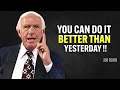 You can do it better than yesterday  jim rohn motivation
