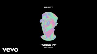 Nicinity - “Drink It” (Official Audio)