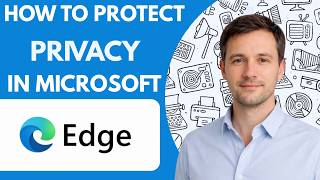 How to Protect Privacy in Microsoft Edge Full Guide 2027