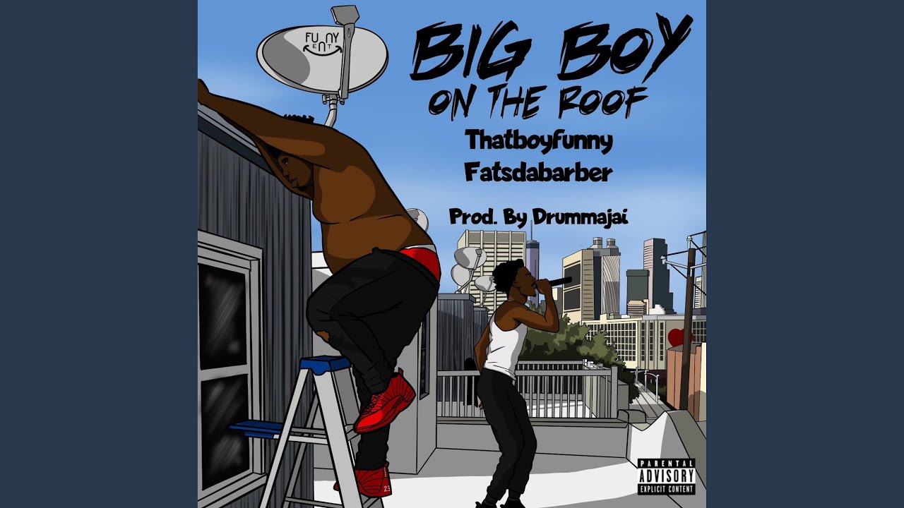 Big Boy On The Roof YouTube Music