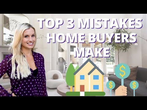 Top 3 Mistakes Home Buyers Make