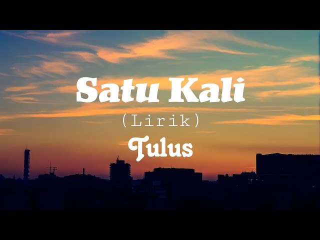 Tulus - Satu Kali (Lirik) Album Manusia class=