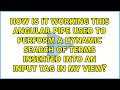 How is it working this Angular pipe used to perform a dynamic search of terms inserted into an...