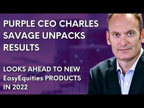 Purple CEO Charles Savage unpacks Purple results, looks ahead to 5-new-product-2022 for EasyEquities