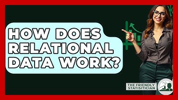 How Does Relational Data Work? - The Friendly Statistician