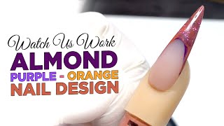 Watch Us Work | Almond Purple-Orange Nail Design | Colored Acrylic Nails