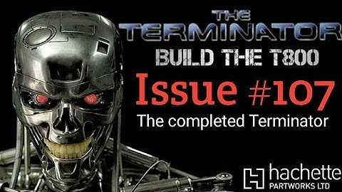 Build The Terminator - Issue 107 - Finnishing The Terminator and Starting The Base