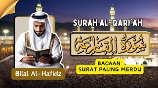 Bacaan Quran Merdu Surah Al-Qari'ah سورة القارعة - tilawah alquran merdu juz 30 Bilal Al Hafidz