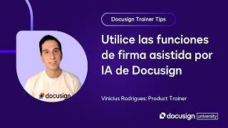 Docusign Trainer Tips: Utilice las funciones de firma asistida por IA de Docusign