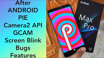 Asus Zenfone Max Pro M2 Stable Android Pie Update Camera2 Api,GCAM,Bugs,All Features, April Update