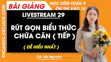 Rút gọn biểu thức chứa căn tiếp - Ôn thi vào 10 - Cô Hà Nguyên