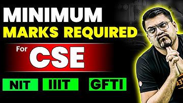 CSE in NIT, IIIT, GFTI – Minimum Marks You MUST Score!🔥CSE Cutoff Details | JEE 2025 | Harsh Sir